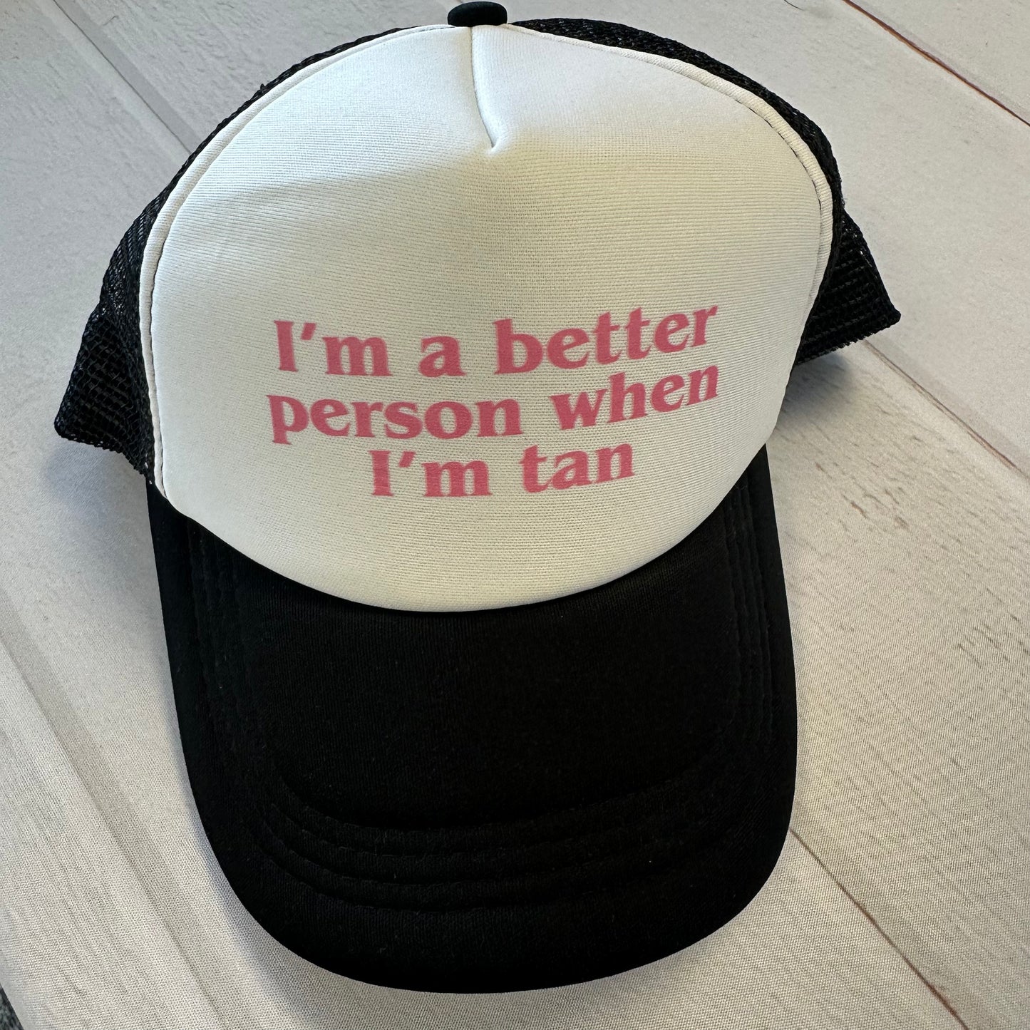 “I’m a better person when I’m tan” Hat